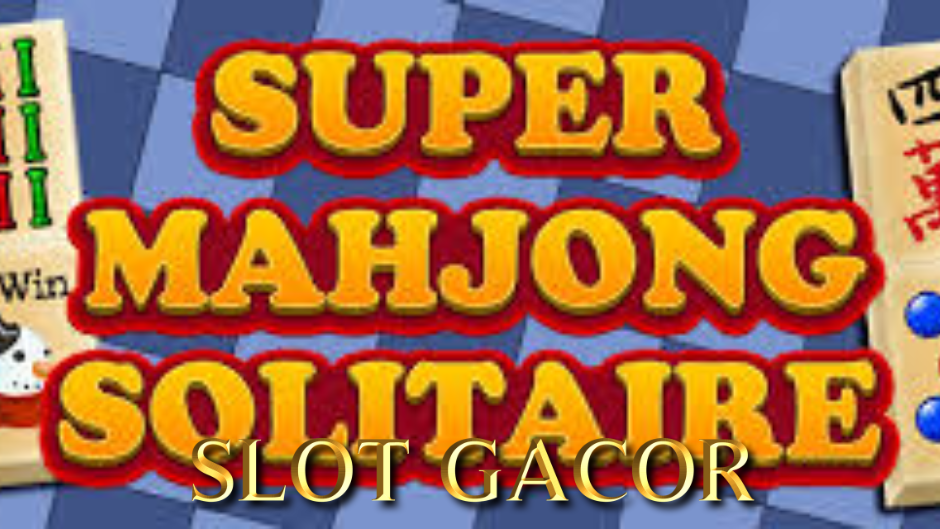 Super Mahjong Slot: Perpaduan Klasik Mahjong dan Sensasi Slot Modern
