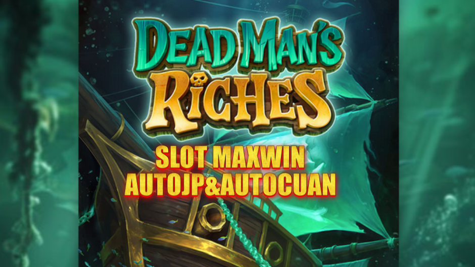 Dead Man’s Riches: Slot Misterius Bertema Bajak Laut dan Harta Karun